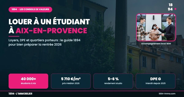 Louer à un étudiant à Aix-en-Provence : le guide 1894 pour bien préparer la rentrée 2026
