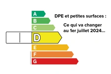 DPE et petites surfaces : ce qui change à partir du 1er juillet 2024