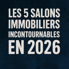 Les salons immobiliers parisiens à ne pas manquer cette année !