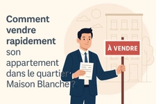 Comment vendre rapidement son appartement dans le quartier Maison Blanche ?