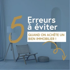 🏡 Les 5 erreurs à éviter absolument quand on achète un bien immobilier !