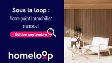 Sous la loop : votre point immobilier mensuel – édition rentrée 2024 #10