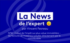 Calcul de l’impôt sur plus-value immobilière – les factures de matériaux payées directement par le contribuable